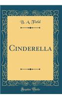 Cinderella (Classic Reprint)
