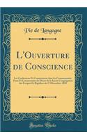 L'Ouverture de Conscience: Les Confessions Et Communions dans les Communautés; Texte Et Commentaire du Décret de la Sacrée Congrégation des Évêques Et Réguliers du 17 Décembre, 1890 (Classic Reprint)