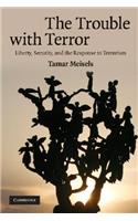 Trouble with Terror: Liberty, Security and the Response to Terrorism