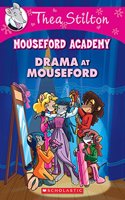 Drama at Mouseford (Thea Stilton Mouseford Academy #1)