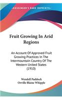 Fruit Growing In Arid Regions