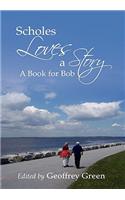 Scholes Loves a Story. a Book for Bob