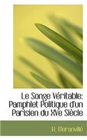 Le Songe Veritable: Pamphlet Politique D'Un Parisien Du Xve Siecle