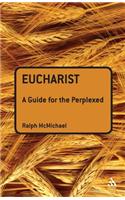 Eucharist: A Guide for the Perplexed