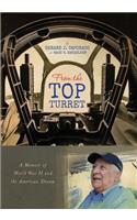 From the Top Turret: A Memoir of World War II and the American Dream