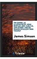 The Gipsies: As Illustrated by John Bunyan, Mrs. Carlyle, and Others. and Do Snakes Swallow Their Young?