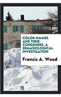 Color-Names and Their Congeners. A Semasiological Investigation