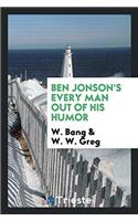 Ben Jonson's Every Man Out of His Humor