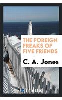 THE FOREIGN FREAKS OF FIVE FRIENDS