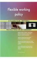 Flexible working policy A Complete Guide - 2019 Edition