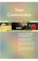 Team Communication A Complete Guide - 2019 Edition