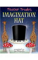 Teacup Trudy's The Imagination Hat: A Children's Story Book