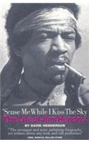 'Scuse Me While I Kiss The Sky: The Life of Jimi Hendrix