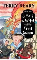 The Maid, the Witch and the Cruel Queen: (Tudor Tales)