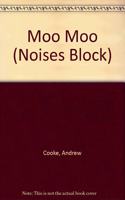 Moo Moo: (Noises Block S.)