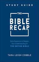 The Bible Recap Study Guide – Daily Questions to Deepen Your Understanding of the Entire Bible