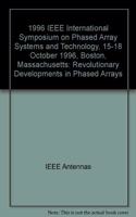 1996 IEEE International Symposium on Phased Array Systems and Technology: Revolutionary Developments in Phased Arrays