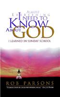 Almost Everything I Need to Know about God