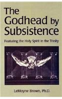 The Godhead by Subsistence