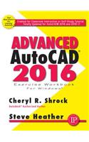 Advanced AutoCAD 2016 Exercise Workbook