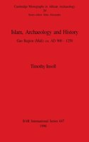 Islam, Archaeology and History: Gao Region (Mali) ca. AD 900 - 1250