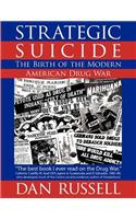 Strategic Suicide: The Birth of the Modern American Drug War