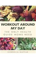 Workout Around My Day
