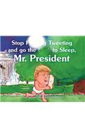 Stop F**king Tweeting and Go the F**k to Sleep, Mr. President