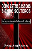 Como Estar Casados Siendo Solteros