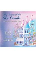 Secret of the Ice Cast & Other Inspirational Tales
