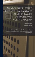 An Address Delivered Before the Alumni and the Senior Class of the University of North Carolina