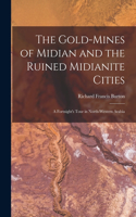 Gold-Mines of Midian and the Ruined Midianite Cities