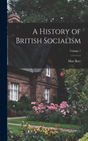 History of British Socialism; Volume 1