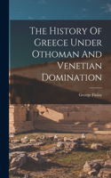 History Of Greece Under Othoman And Venetian Domination