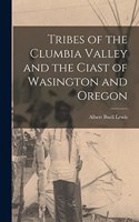 Tribes of the Clumbia Valley and the Ciast of Wasington and Oregon
