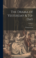 Drama of Yesterday & To-Day; Volume 1