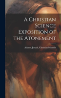 Christian Science Exposition of the Atonement