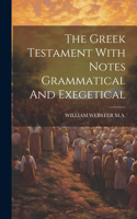 The Greek Testament With Notes Grammatical And Exegetical