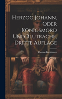 Herzog Johann, Oder Königsmord Und Blutrache, Dritte Auflage