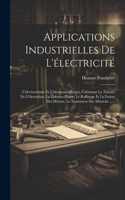 Applications Industrielles De L'électricité: L'électrochimie Et L'électrométallurgie, Contenant La Théorie De L'électrolyse, La Galvano-plastie, Le Raffinage Et La Fusion Des Métaux. Le Traitem