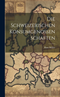 Die schweizerischen Konsumgenossenschaften
