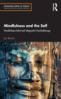 Mindfulness and the Self: Mindfulness-Informed Integrative Psychotherapy(Advancing Theory in Therapy)