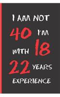 I´m Not 40: 6" X 9" LINED NOTEBOOK 120 Pgs. CREATIVE AND FUNNY BIRTHDAY GIFT. Journal, Diary, Planner 40 YEARS OLD.