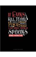 If Guns Kill People, I Guess Pencils Misspell Words, Cars Drive Drunk And Spoons Make People Fat
