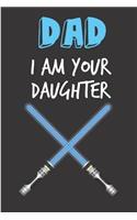 Dad I Am Your Daughter: Father's Day Book from Son Daughter Child Kid - Funny Novelty Gag Birthday Xmas Journal from Toddler Father to Write Thoughts Ideas and Terrible Bad