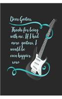 Dear Guitar, Thanks For Being With Me. If I Had More Guitars, I Would Be Even Happier. XOXO