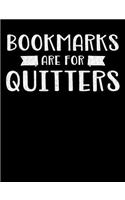 Bookmarks Are for Quitters: Composition Notebook for Book Lovers, Readers and Bibliophiles