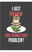 I Just Freakin' Love Sponge Cake