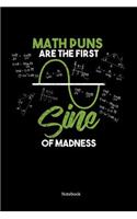 Math Puns Are The First Sine Of Madness Notebook