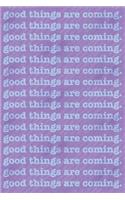 Good Things Are Coming